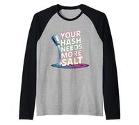Your Hash Needs More Salt Cybersecurity Pun Software |- Maglia con Maniche Raglan