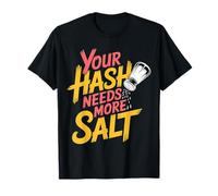 Your Hash Needs More Salt Cybersecurity Pun Software |- Maglietta