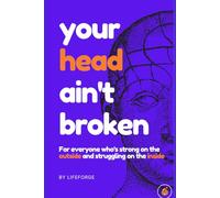 Your Head Ain't Broken: A Real One From Someone Who Gets It