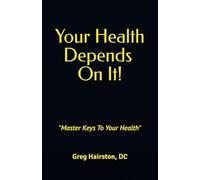 Your Health Depends On It: "The Master Key To Your Health"