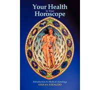 Your Health in Your Horoscope: Introduction to Medical Astrology - Stenudd...