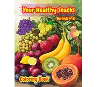 Your Healthy Snacks: Coloring Book for Kids ages 4-8
