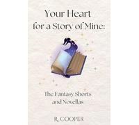 Your Heart For a Story of Mine: the Fantasy Shorts and Novellas