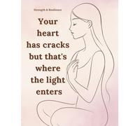 Your heart has cracks, but that’s where the light enters: Motivational and Inspirational Notebook for Women and Teen Girls. Lined Journal for Self-Care, Healing and Personal Growth