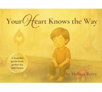 Your Heart Knows the Way: A gentle story about listening to your heart