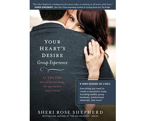 Your Heart's Desire Group Experience: 14 Truths That Will Forever Change the Way You Love and Are Loved