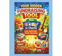 Your Hidden Fundraising Tool:: How eBay for Charity Can Support Your Mission