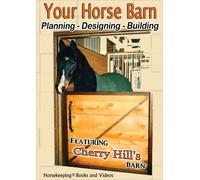 Your Horse Barn: Planning, Designing, Building