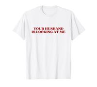 Your Husband Is Looking At Me Shirt Y2k Aesthetic Trendy Maglietta
