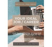 Your IDEAL Job / Career: From Stuck to Thriving - A 5-Step Path to Choosing Work That’s Right for You