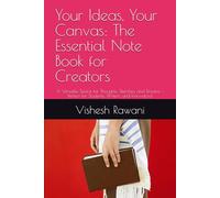 Your Ideas, Your Canvas: The Essential Note Book for Creators: A Versatile Space for Thoughts, Sketches, and Dreams - Perfect for Students, Writers, and Innovators!