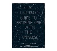 Yumi Sakugawa – Your Illustrated Guide To Becoming One With The Universe – Copertina rigida