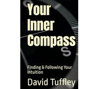 Your Inner Compass: Finding & Following Your Intuition
