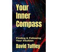 Your Inner Compass: Finding & Following Your Intuition