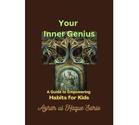 Your Inner Genius: A Guide to Empowering Habits for Kids