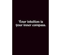 Your Intuition Is Your Inner Compass. - Journals For Writing - Gift For Women And Men - Notebook - Cute Journal - Lined Journal - Writing Journal - Bookmark