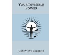 Your Invisible Power: A Presentation of the Mental Science of Judge Thomas Troward