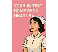 Your IQ Test Came Back Negative: White Elephant & Secret Santa Gag Gift | Funny Retro Sarcastic Notebook | Rude Office Humor Journal
