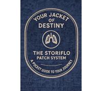 Your Jacket of Destiny: The Storiflo Patch System: A Pocket Guide to Your Journey