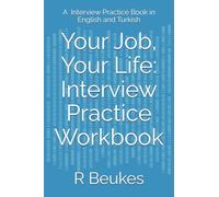 Your Job, Your Life: Interview Practice Workbook: A Interview Practice Book in English and Turkish
