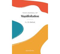 Your Journal of Manifestation, 5 x 55 Method: A notebook for manifesting your dreams. Start achieving your goals today!