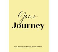 Your Journey - From mummy to me: A journey through childhood