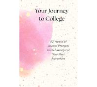 Your Journey to College: A 52-Week Reflection Journal for Your Next Great Adventure