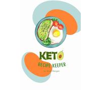 Your Keto Recipe Book: A Blank Cookbook for Low-Carb Living | Keto Diet | Low Carb Meal: Your 120-Page Blank Recipe Journal for Low-Carb, High-Fat Meals & Weight Loss Success