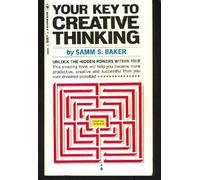 Your Key to Creative Thinking: How to Get More and Better Ideas