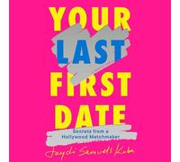 Your Last First Date: Secrets from a Hollywood Matchmaker