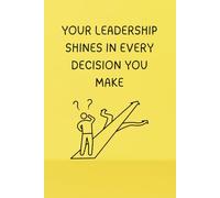 Your Leadership Shines In Every Decision You Make. - Journals For Writing - Gift For Women And Men - Notebook - Cute Journal - Lined Journal - Writing Journal - Bookmark