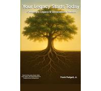 Your Legacy Starts Today: Creating a Legacy & Generational Wealth