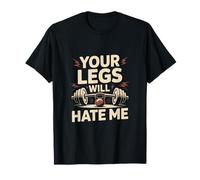 Your Legs Will Hate Me Allenamento in Palestra per Le Gambe Maglietta