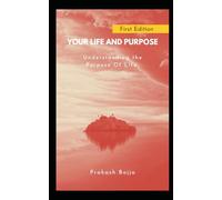 Your Life and Purpose: Understanding the Purpose Of Life