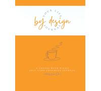 Your Life By Design: A Coffee With Nicoa Self-Care Coaching Journal