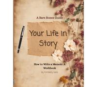 Your Life in Story: How to Write a Memoir