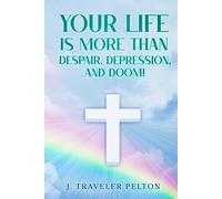 Your Life is More than Despair, Depression and Doom!