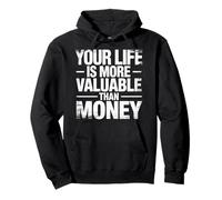 Your Life Is More Valuable Than Money Scopo |- Felpa con Cappuccio