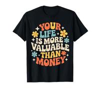 Your Life Is More Valuable Than Money Scopo - Maglietta