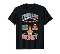 Your Life Is More Valuable Than Money Scopo Maglietta
