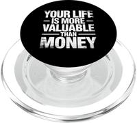 Your Life Is More Valuable Than Money Scopo |- PopSockets PopGrip per MagSafe