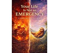 Your Life Is Not an Emergency: A Nervous System Reset