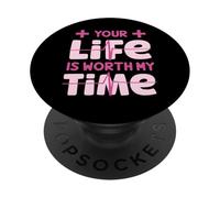 Your Life Is Worth My Time, maglietta da donna per infermiere e uomo, Kid Health PopSockets PopGrip Adesivo