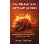 Your Life Learns to Move with Courage
