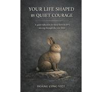 YOUR LIFE SHAPED BY QUIET COURAGE A quiet reflection for those born in 1975, moving through the year 2026