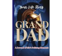 “Your Life Story, Grand Dad”: A Journal of Life’s Defining Moments