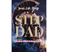 Your Life Story, Step Dad: A Journal of Life’s Defining Moments