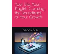 Your Life, Your Playlist: Curating the Soundtrack of Your Growth