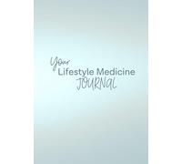Your Lifestyle Medicine Journal: A 3-month planner to help you take daily action towards feeling your best - in your way, at your pace.