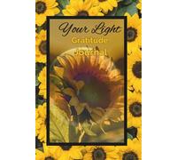 Your Light: Gratitude Journal: Gratitude, Mindfulness, and Positivity with Affirmations and Journaling.